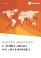 Customer Journey und User Experience. Die Bedürfnisse von Kunden richtig verstehen di Elisa Böven edito da Studylab