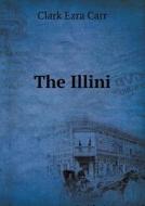 The Illini di Clark Ezra Carr edito da Book On Demand Ltd.