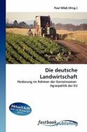 Die deutsche Landwirtschaft di Paul Nilok edito da FastBook Publishing