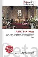 Abtei Ten Putte di Lambert M. Surhone, Miriam T. Timpledon, Susan F. Marseken edito da Betascript Publishing