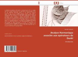 Analyse Harmonique associée aux opérateurs de Dunkl di mostafa maslouhi edito da Editions universitaires europeennes EUE