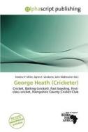 George Heath (cricketer) edito da Alphascript Publishing