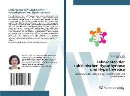 Labordaten der subklinischen Hypothyreose und Hyperthyreose di Hamide Shllaku Sefa, Ndok Marku edito da AV Akademikerverlag