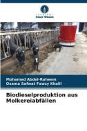 Biodieselproduktion aus Molkereiabfällen di Mohamed Abdel-Raheem, Osama Safwat Fawzy Khalil edito da VERLAG UNSER WISSEN
