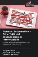 Normosi informativa - Gli effetti del sovraccarico di informazioni di Diego Pedroso, Juliana L. de S. Cruz, Edson R. de Paula edito da Edizioni Sapienza