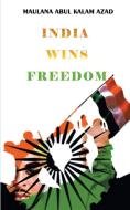 India Wins Freedom di A. K Azad edito da Delhi Open Books