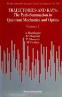 Trajectories And Rays: The Path-summation In Quantum Mechanics And Optics I di Paolo Moretti, D. Mugnai, Anedio Ranfagni edito da World Scientific Publishing Co Pte Ltd