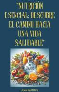"Nutrición Esencial di Juan Martinez edito da Juan Martinez