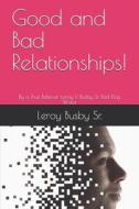 Good And Bad Relationships! di Busby Sr Leroy Busby Sr edito da Independently Published