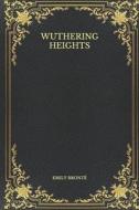 Wuthering Heights di Bronte Emily Bronte edito da Independently Published