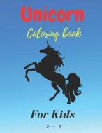 Unicorn coloring book for Kids 2 - 8: For Kids Ages 4-8 (US Edition) (Silly Bear Coloring Books) di Kriouech Zakariaa edito da UNICORN PUB GROUP
