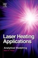 Laser Heating Applications: Analytical Modelling di Bekir Sami Yilbas edito da ELSEVIER