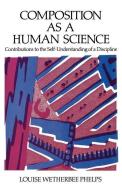 Composition as a Human Science di Louise Wetherbee (Professor of English and Director of Writing Program Phelps edito da Oxford University Press Inc
