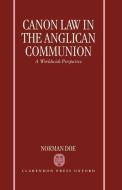 Canon Law in the Anglican Communion: A Worldwide Perspective di Norman Doe edito da OXFORD UNIV PR