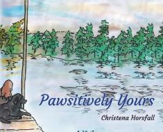 Pawsitively Yours di Christena Horsfall edito da FIREFLY BOOKS LTD