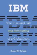 IBM di James W. Cortada edito da MIT Press Ltd