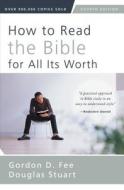 How to Read the Bible for All Its Worth di Gordon D. Fee, Douglas Stuart edito da Zondervan