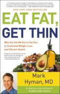 Eat Fat, Get Thin: Why the Fat We Eat Is the Key to Sustained Weight Loss and Vibrant Health di Mark Hyman edito da LITTLE BROWN & CO