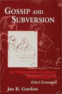 Gossip+subversion in 19c Britain Fiction di J. Gordon edito da SPRINGER NATURE
