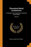 Theoretical Naval Architecture di Samuel James Pope Thearle edito da Franklin Classics Trade Press