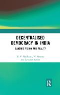 Decentralised Democracy in India di M. V. Nadkarni, N. (Professor Sivanna edito da Taylor & Francis Ltd