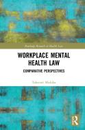 Workplace Mental Health Law di Takenori Mishiba edito da Taylor & Francis Ltd