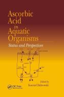 Ascorbic Acid In Aquatic Organisms edito da Taylor & Francis Ltd