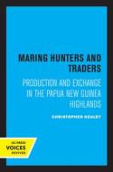 Maring Hunters And Traders di Christopher Healey edito da University Of California Press