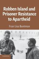 Robben Island and Prisoner Resistance to Apartheid di Fran Buntman edito da Cambridge University Press