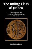 Ruling Class of Judaea di Martin Goodman edito da Cambridge University Press