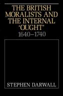 The British Moralists and the Internal 'Ought' di Stephen Darwell, Stephen L. Darwall, Darwall Stephen edito da Cambridge University Press