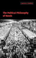 The Political Philosophy of Needs di Lawrence Hamilton, Lawrence A. Hamilton, Hamilton Lawrence a. edito da Cambridge University Press