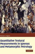 Quantitative Textural Measurements in Igneous and Metamorphic Petrology di Michael Denis Higgins edito da Cambridge University Press