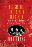 Big Sister, Little Sister, Red Sister di Jung Chang edito da Random House LCC US