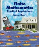 Finite Mathematics: Practical Applications di David B. Johnson, Johnson, Thomas A. Mowry edito da Thomson Brooks/Cole