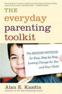 The Everyday Parenting Toolkit di Alan E. Kazdin, Carlo Rotella edito da Houghton Mifflin
