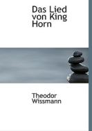 Das Lied Von King Horn di Theodor Wissmann edito da Bastian Books