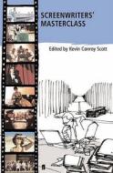 Screenwriters' Masterclass di Kevin Conroy Scott edito da Faber & Faber
