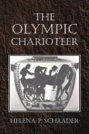 The Olympic Charioteer di Helena P Schrader edito da iUniverse
