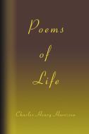 Poems of Life di Charles Henry Harrison edito da iUniverse
