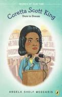 Coretta Scott King: Dare to Dream: Coretta Scott King and the Civil Rights Movement di Angela Shelf Medearis edito da Turtleback Books