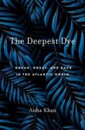 The Deepest Dye 8211 Obeah Hosay A di Aisha Khan edito da Harvard University Press