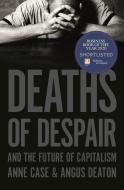 Deaths of Despair and the Future of Capitalism di Anne Case, Angus Deaton edito da PRINCETON UNIV PR