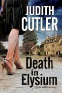 Death in Elysium: A Contemporary Cosy Murder Mystery di Judith Cutler edito da Severn House Large Print