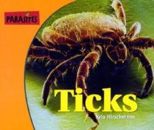 Ticks di Kris Hirschmann, Toney Allman edito da KidHaven Press