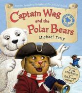Captain Wag And The Polar Bears di Michael Terry edito da Bloomsbury Publishing Plc