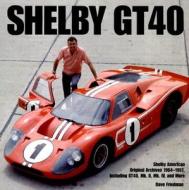 Shelby Gt 40 di Dave Friedman edito da Motorbooks International