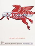 Unauthorized Guide to Mobil Collectibles: Chasing the Red Horse di Rob Bender edito da Schiffer Publishing Ltd
