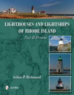 Lighthouses and Lightships of Rhode Island di Arthur P. Richmond edito da Schiffer Publishing Ltd