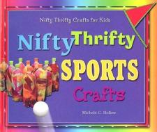 Nifty Thrifty Sports Crafts di Michele C. Hollow edito da Enslow Elementary